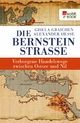 Die Bernsteinstraße: Verborgene Handelswege zwischen Ostsee und Nil Gisela Graichen Author