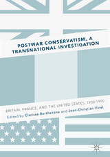 Postwar Conservatism, A Transnational Investigation - 