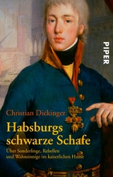 Habsburgs schwarze Schafe -  Christian Dickinger