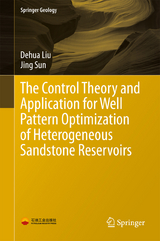 The Control Theory and Application for Well Pattern Optimization of Heterogeneous Sandstone Reservoirs - Dehua Liu, Jing Sun