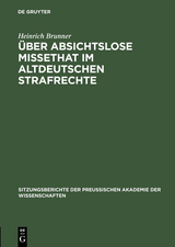 Über absichtslose Missethat im altdeutschen Strafrechte - Heinrich Brunner