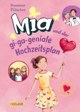 Mia 10: Mia und der gi-ga-geniale Hochzeitsplan - Susanne Fülscher