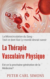 La Thérapie Vasculaire Physique - Est-ce la prochaine génération de la Médecine? - Peter Carl Simons