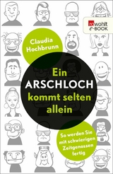 Ein Arschloch kommt selten allein -  Claudia Hochbrunn