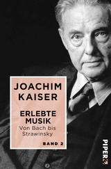 Erlebte Musik. Von Bach bis Strawinsky - Joachim Kaiser