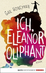 Ich, Eleanor Oliphant -  Gail Honeyman