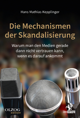 Die Mechanismen der Skandalisierung - Hans Mathias Kepplinger
