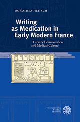 Writing as Medication in Early Modern France - Dorothea Heitsch