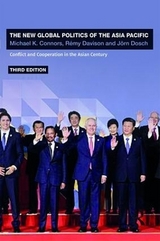 The New Global Politics of the Asia-Pacific - Connors, Michael K.; Davison, Rémy; Dosch, Jörn