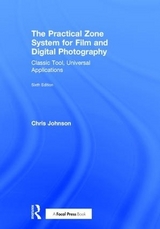 The Practical Zone System for Film and Digital Photography - Johnson, Chris