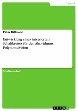 Entwicklung eines integrierten Schaltkreises für den Algorithmus Polynomdivision - Peter Hillmann
