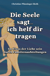 Die Seele sagt...ich helf dir tragen - Christine Plinninger-Roth