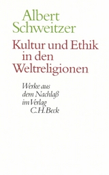 Kultur und Ethik in den Weltreligionen - Albert Schweitzer