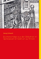 Bücherschätze aus der Bibliothek im Gymnasium Ernestinum zu Rinteln - Georg Schwedt