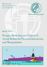 Design, Modeling and Control of Aerial Robots for Physical Interaction and Manipulation - Burak Yüksel