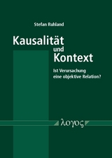 Kausalität und Kontext: Ist Verursachung eine objektive Relation? - Stefan Ruhland