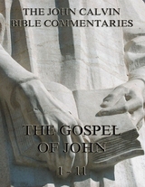 John Calvin's Commentaries On The Gospel Of John Vol. 1 - John Calvin