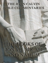 John Calvin's Commentaries On Jonah, Micah, Nahum - John Calvin