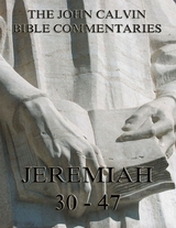 John Calvin's Commentaries On Jeremiah 30- 47 - John Calvin