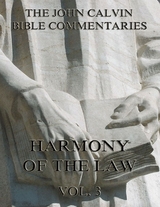 John Calvin's Commentaries On The Harmony Of The Law Vol. 3 - John Calvin