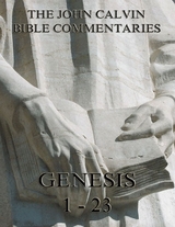 John Calvin's Commentaries On Genesis 1-23 - John Calvin