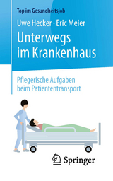 Unterwegs im Krankenhaus - Pflegerische Aufgaben beim Patiententransport - Uwe Hecker, Eric Meier