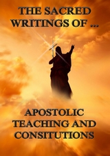 The Sacred Writings of Apostolic Teaching and Constitutions - The Apostles