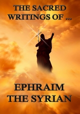 The Sacred Writings of Ephraim the Syrian - Ephraim the Syrian