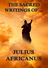 The Sacred Writings of Julius Africanus - Julius Africanus