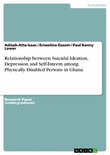 Relationship between Suicidal Ideation, Depression and Self-Esteem among Physically Disabled Persons in Ghana -  Adisah-Atta Isaac,  Ernestina Ossom,  Paul Kenny Lawer