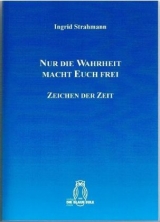 Nur die Wahrheit macht Euch frei - Ingrid Strahmann