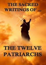 The Sacred Writings of The Twelve Patriarchs