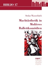 Machtästhetik in Molières Ballettkomödien - Stefan Wasserbäch