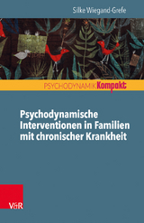 Psychodynamische Interventionen in Familien mit chronischer Krankheit - Silke Wiegand-Grefe