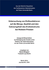 Untersuchung von Einflussfaktoren auf die Menge, Qualität und den Calciumgehalt des Erstkolostrums - Maria Klingbeil