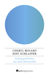 Liebesgeschichten aus dem Patriarchat - Cheryl Benard, Edit Schlaffer