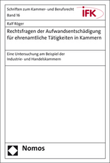 Rechtsfragen der Aufwandsentschädigung für ehrenamtliche Tätigkeiten in Kammern - Ralf Röger