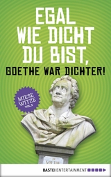 Egal wie dicht du bist, Goethe war Dichter! -  Norbert Golluch