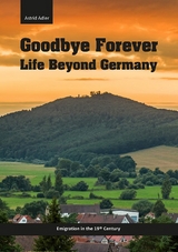 Goodbye Forever - Life Beyond Germany - Astrid Adler