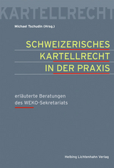 Schweizerisches Kartellrecht in der Praxis - 