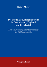 Die abstrakte Klauselkontrolle in Deutschland, England und Frankreich - Richard Marter