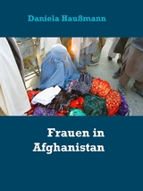 Frauen in Afghanistan - Daniela Haußmann