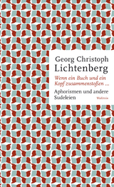 Wenn ein Buch und ein Kopf zusammenstoßen... - Georg Christoph Lichtenberg
