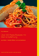 Über 100 Pasta-Rezepte mit Wein-Empfehlung - Sarah Bellenstein