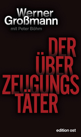 Der Überzeugungstäter - Werner Großmann, Peter Böhm