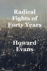 Radical Fights of Forty Years - Howard Evans