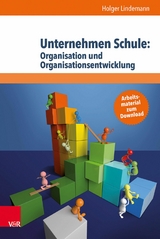 Unternehmen Schule: Organisation und Organisationsentwicklung -  Holger Lindemann