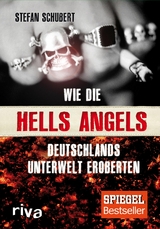 Wie die Hells Angels Deutschlands Unterwelt eroberten - Stefan Schubert