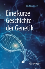 Eine kurze Geschichte der Genetik -  Rolf Knippers