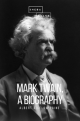 Mark Twain: A Biography - Albert Bigelow Paine, Sheba Blake